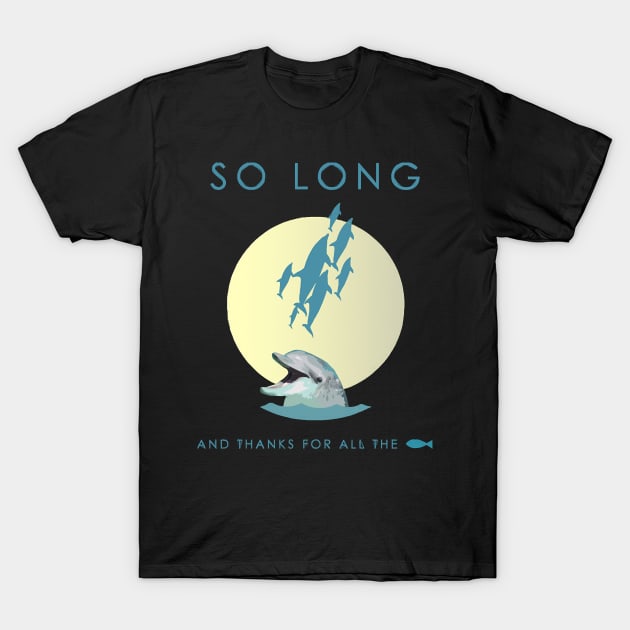 So Long And Thanks For All The Fish T-Shirt by nnHisel19